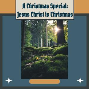 Christmas Special: Jesus Christ is Christmas by Gawine Grant