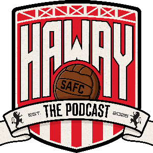 Haway The Podcast – Sunderland AFC by Haway The Podcast