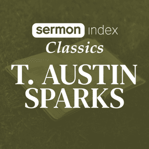 SermonIndex Classics - T. Austin Sparks on Oneplace.com by T. Austin Sparks