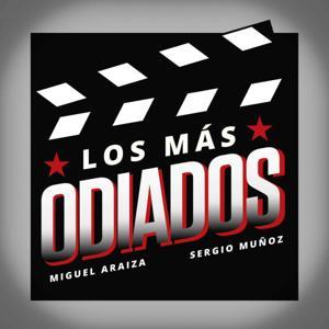 Los Más Odiados by Sergio Muñoz Esquer, Miguel Araiza