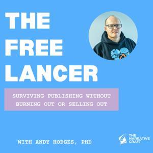 The Free Lancer Podcast: Surviving Publishing Without Burning Out or Selling Out by Andy Hodges