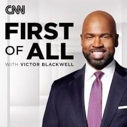 First Of All with Victor Blackwell by CNN Podcasts