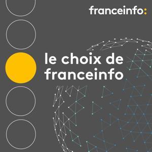 Le choix de franceinfo by franceinfo