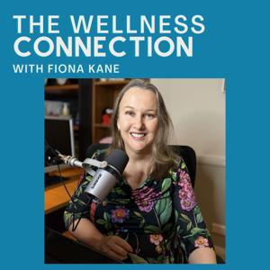 The Wellness Connection with Fiona Kane by Fiona Kane
