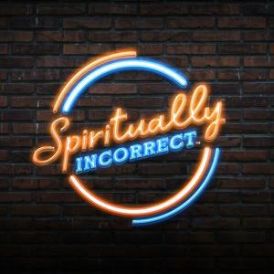 Spiritually Incorrect by Drs. Jonathan Lyonhart and Seth Hart