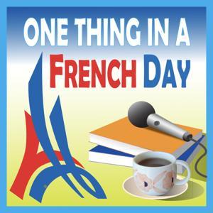 One Thing In A French Day | Stories from Paris in French by Learn French with Laetitia Perraut