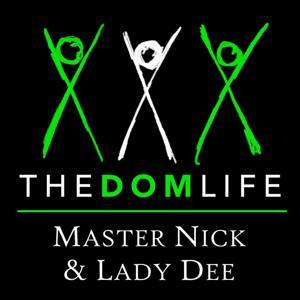 The DOM Life by Master Nick & Lady Dee
