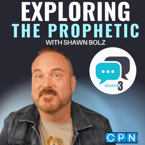 Exploring the Prophetic with Shawn Bolz by Shawn Bolz