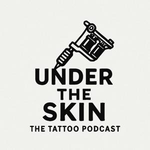 Under The Skin - the tattoo podcast by Under The Skin Podcast