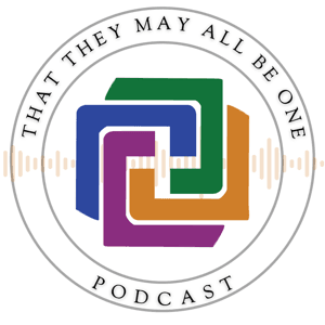 That They May All Be One Podcast by Pro Ecclesia and The Center for Catholic and Evangelical Theology
