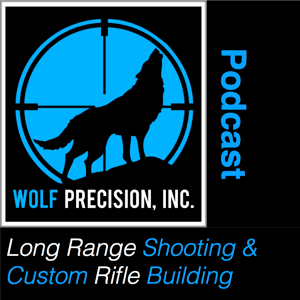 Wolf Precision's Long Range Shooting and Custom Rifle Building Podcast by Jamie Dodson