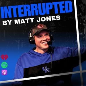 Interrupted by Matt Jones by iHeartPodcasts