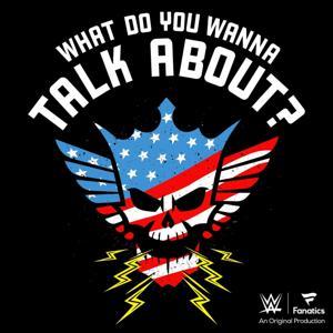What Do You Wanna Talk About? with Cody Rhodes by WWE x Fanatics Podcasts
