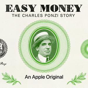 Easy Money: The Charles Ponzi Story by Apple TV / AT WILL MEDIA
