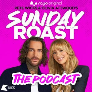 Pete Wicks and Olivia Attwood’s Sunday Roast: The Podcast by Bauer Media