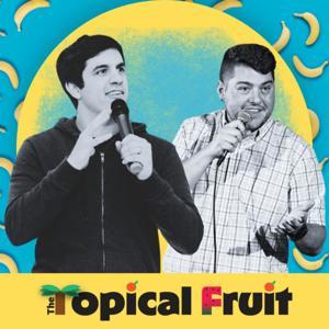 Topical Fruit by Topical Fruit | Cumulus Podcast Network