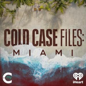 Cold Case Files: Miami by iHeartPodcasts
