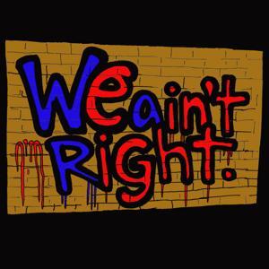 We Ain't Right by Jerry Rocha, Ty Barnett, Eddie Pence, Courtney Suttle