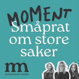 Moment - småprat om store saker by Momentum Media og Bauer Media
