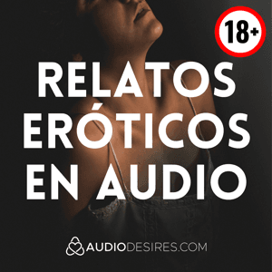 Relatos Eróticos en Audio: Picante, Travieso y Muy Caliente by Audiodesires