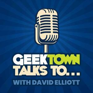 Geektown Talks To... With David Elliott by David Elliott
