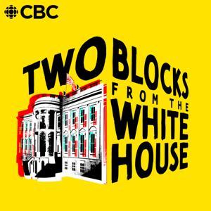 Two Blocks from the White House by CBC