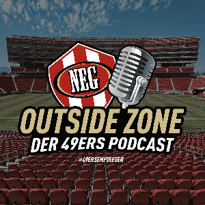 NEG Outside Zone Talk - Der 49ers Podcast by The Niner Empire Germany