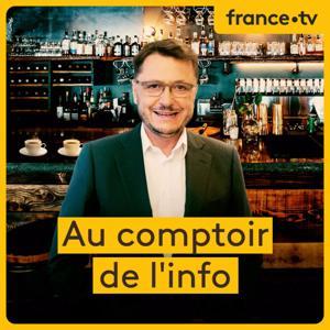 Au comptoir de l'info by France Télévisions