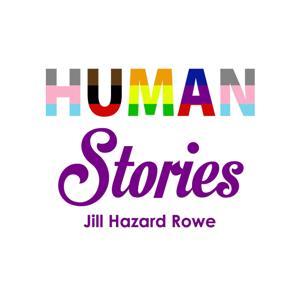Human Stories with Jill Hazard Rowe by The Pod Mill