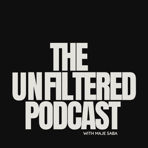The Unfiltered Podcast with Maje saba by Maje saba