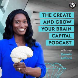 The Create and Grow Your Brain Capital Podcast by Genein Letford