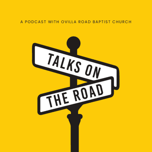 Talks On The Road by Ovilla Road Baptist Church