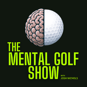 The Mental Golf Show by Josh Nichols