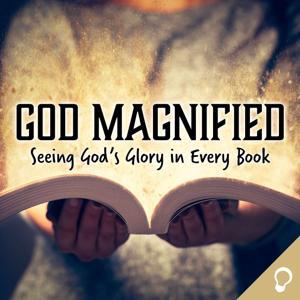 God Magnified: Seeing God’s Glory in Every Book by Forest Antemesaris and Hiram Kemp