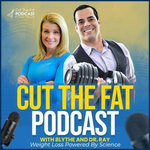 Cut The Fat Weight Loss Podcast by Ray Hinish And Blythe Wagner