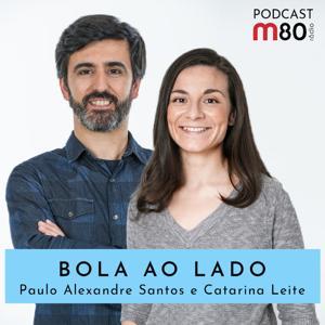Bola ao Lado by M80 Rádio | Paulo Alexandre Santos e Catarina Leite