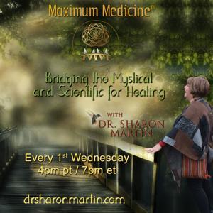 Maximum Medicine with Dr. Sharon Martin by Sharon Martin