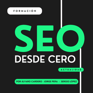 SEO desde Cero - Podcast de SEO by Info SEO
