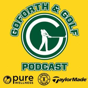 Goforth & Golf Podcast by Goforth & Golf