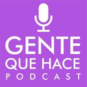 Gente Que Hace Podcast by Akorde Podcast